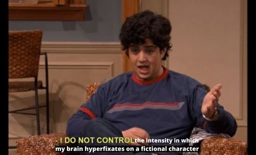 A graphic of the meme that reads, "I DO NOT CONTROL the intensity in which my brain hyperfixates on a fictional character."