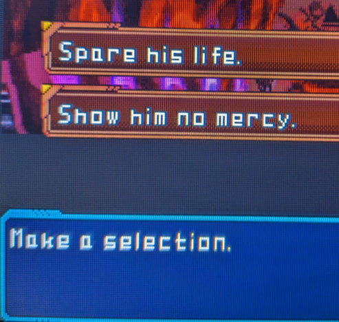 infinite space choice screen options:
1) spare his life
2) show him no mercy 
